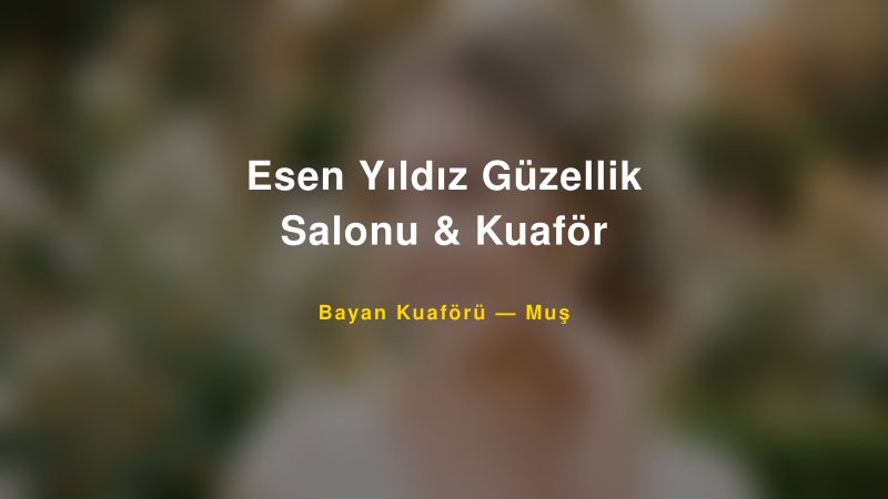 Esen Yıldız Güzellik Salonu & Kuaför — Muş Kır Düğünü Mekanı Rehberi