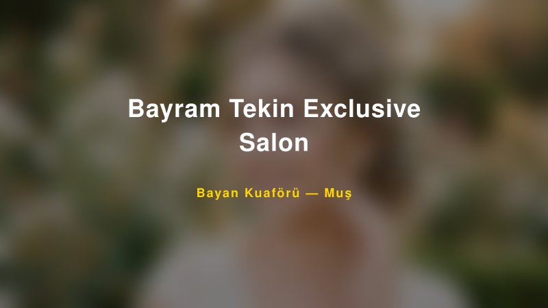 Bayram Tekin Exclusive Salon — Muş Kır Düğünü Mekanı Rehberi — 1