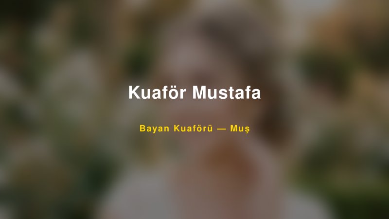 Kuaför Mustafa — Muş Kır Düğünü Mekanı Rehberi