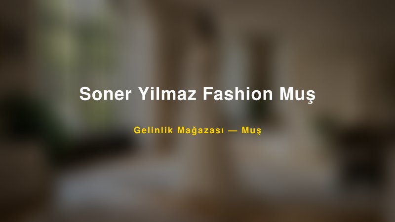 Soner Yilmaz Fashion Muş — Muş Kır Düğünü Mekanı Rehberi — 1