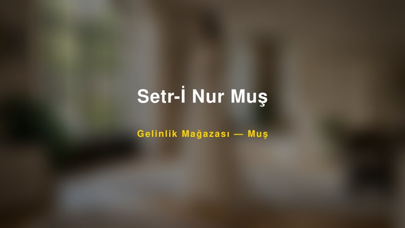 Setr-İ Nur Muş — Muş Kır Düğünü Mekanı Rehberi