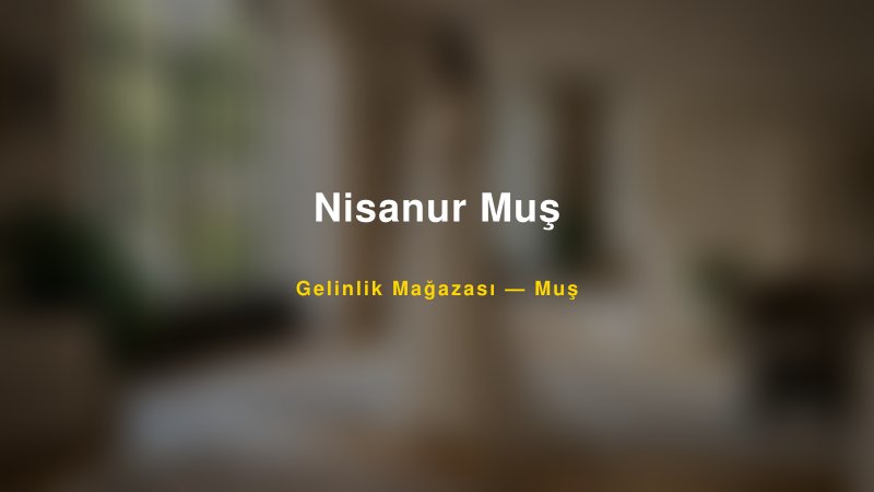 Nisanur Muş — Muş Kır Düğünü Mekanı Rehberi